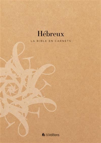 La Bible en carnets. Vol. 15. Hébreux