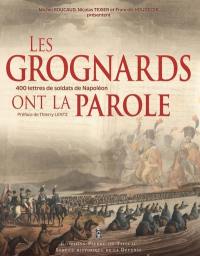 Les grognards ont la parole : correspondances inédites de soldats et officiers du premier Empire conservées au Service historique de la Défense (1794-1815)