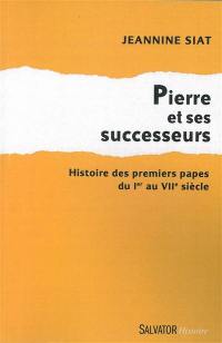 Pierre et ses successeurs : histoire des premiers papes du Ier au VIIe siècle