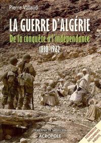 La guerre d'Algérie : de la conquête à l'indépendance 1830-1962