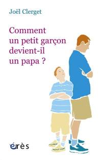 Comment un petit garçon devient-il un papa ?