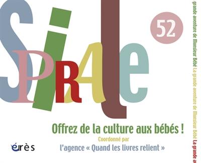 Spirale, n° 52. Offrez de la culture aux bébés !