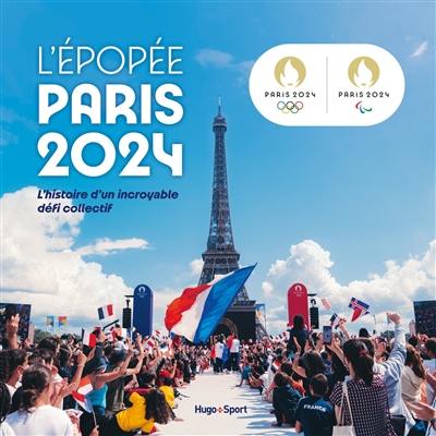 L'épopée Paris 2024 : l'histoire d'un incroyable défi collectif