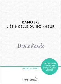 Ranger : l'étincelle du bonheur : un manuel illustré par une experte dans l'art de l'organisation et du rangement