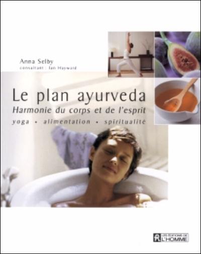 Le plan ayurveda : harmonie du corps et de l'esprit