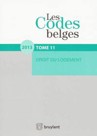 Les codes belges. Vol. 11. Droit du logement 2013