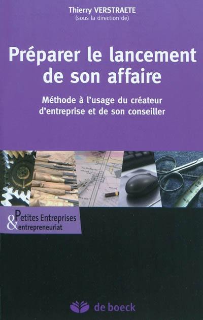 Préparer le lancement de son affaire : méthode à l'usage du créateur d'entreprise et de son conseiller