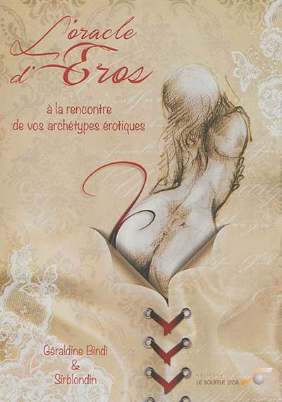 L'oracle d'Eros : à la rencontre de vos archétypes érotiques