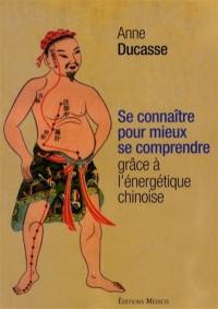 Se connaître pour mieux se comprendre grâce à l'énergétique chinoise