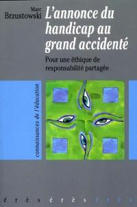 L'annonce du handicap au grand accidenté : pour une éthique de responsabilité partagée