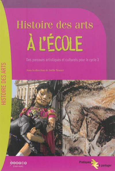 Histoire des arts à l'école : des parcours artistiques et culturels pour le cycle 3