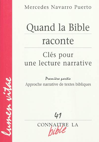 Quand la Bible raconte : clés pour une lecture narrative. Vol. 1. Approches narratives de textes bibliques