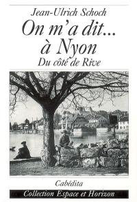 On m'a dit... à Nyon : du côté de Rive