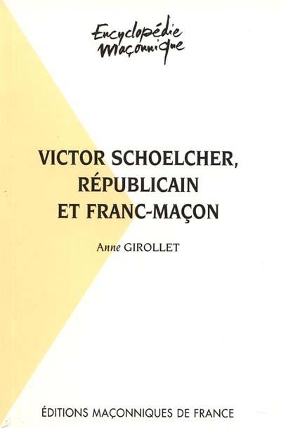 Victor Schoelcher, républicain et franc-maçon