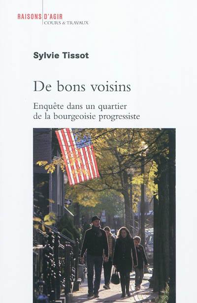 De bons voisins : enquête dans un quartier de la bourgeoisie progressiste