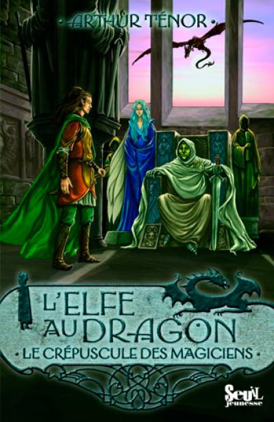 L'elfe au dragon. Vol. 6. Le crépuscule des magiciens