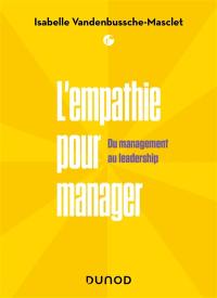 L'empathie pour manager : du management au leadership