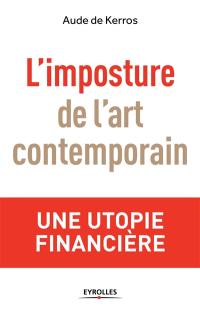 L'imposture de l'art contemporain : une utopie financière