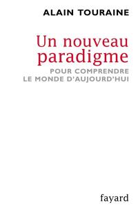 Un nouveau paradigme : pour comprendre le monde d'aujourd'hui