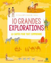 10 grandes explorations : 10 cartes pour tout comprendre