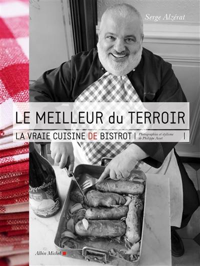 Le meilleur du terroir : la vraie cuisine de bistrot