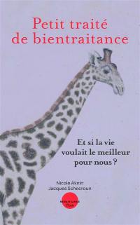 Petit traité de bientraitance : et si la vie voulait le meilleur pour nous ?