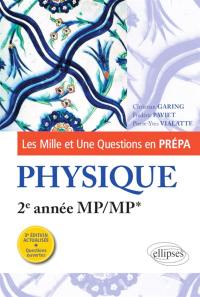 Les mille et une questions en prépa : physique, 2e année MP, MP*