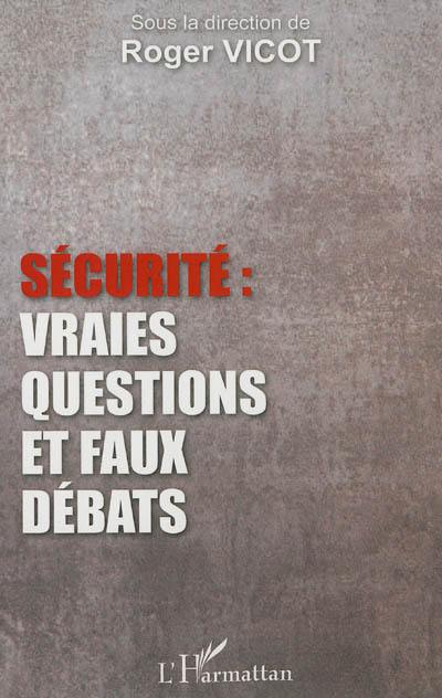 Sécurité : vraies questions et faux débats