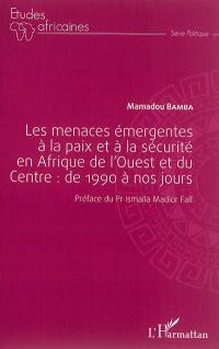 Les menaces émergentes à la paix et à la sécurité en Afrique de l'Ouest et du Centre : de 1990 à nos jours