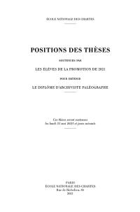 Positions des thèses soutenues par les élèves de la promotion de 2021 pour obtenir le diplôme d'archiviste paléographe