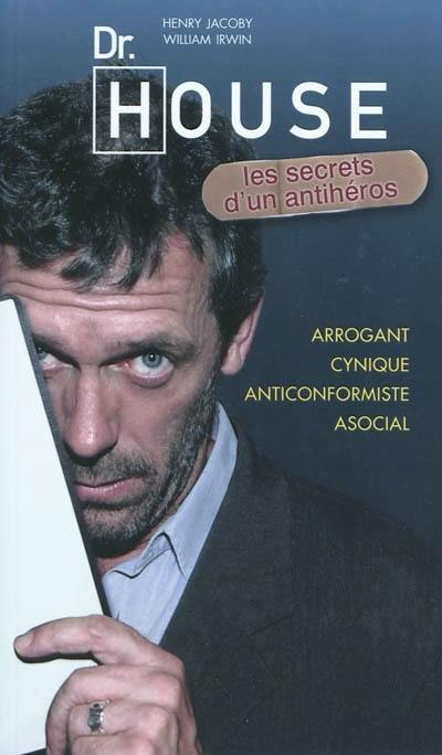 Dr House : les secrets d'un antihéros