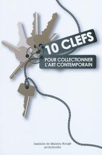 10 clefs pour collectionner l'art contemporain