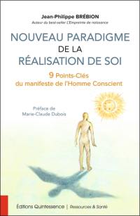 Nouveau paradigme de la réalisation de soi : 9 points-clés du manifeste de l'homme conscient