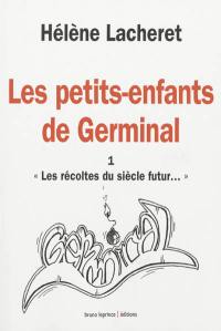 Les petits-enfants de Germinal. Vol. 1. Les récoltes du siècle futur...