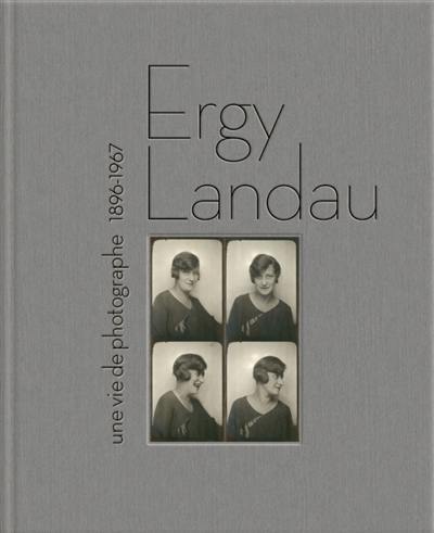 Ergy Landau : une vie de photographe : 1896-1967