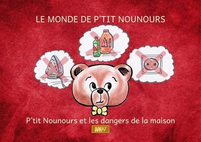 Le monde de P'tit Nounours. P'tit Nounours et les dangers de la maison