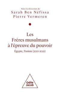 Les Frères musulmans à l'épreuve du pouvoir : Egypte, Tunisie (2011-2021)