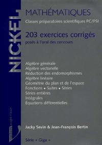 Mathématiques, classes préparatoires scientifiques PC-PSI : 203 exercices corrigés posés à l'oral des concours