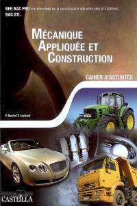 Mécanique appliquée et construction : BEP maintenance de véhicules et matériels, bac pro des secteurs véhicules, matériels, aéronautique, systèmes ferroviaires, systèmes mécaniques automatisés, bac STI