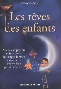 Les rêves d'enfants : mieux comprendre et interpréter les songes de votre enfant pour apprendre à grandir ensemble