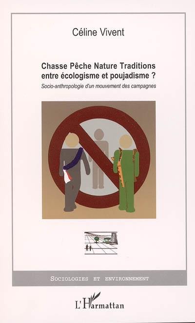 Chasse pêche nature traditions : entre écologisme et poujadisme ? : socio-anthropologie d'un mouvement des campagnes