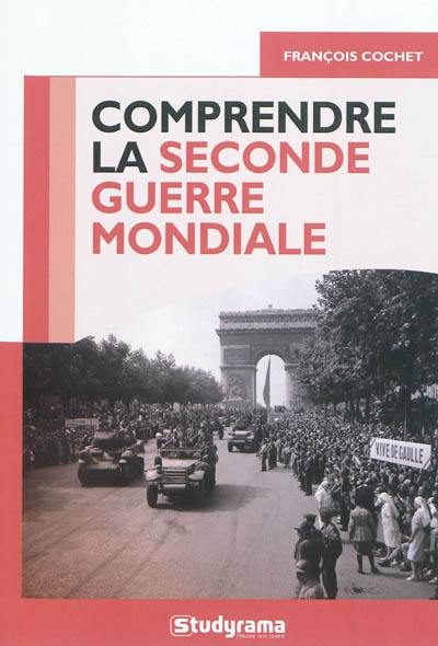 Comprendre la Seconde Guerre mondiale