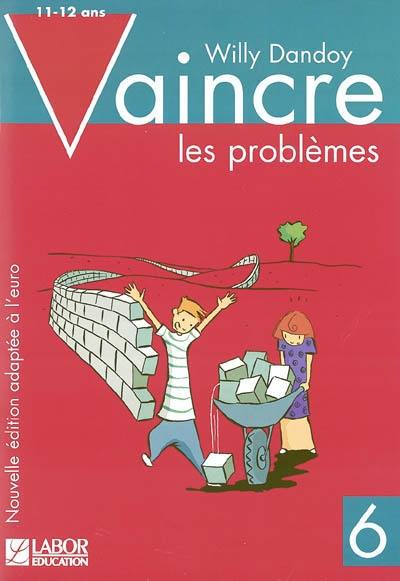 Vaincre les problèmes. Vol. 6. 11-12 ans