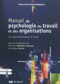 Manuel de psychologie du travail et des organisations : les enjeux psychologiques du travail