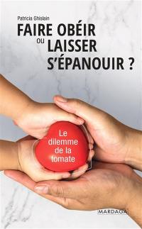 Faire obéir ou laisser s'épanouir ? : le dilemme de la tomate