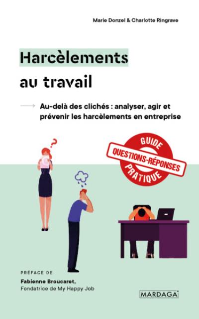 Harcèlements au travail : au-delà des clichés : analyser, agir et prévenir les harcèlements en entreprise