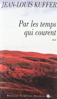 Par les temps qui courent : récit