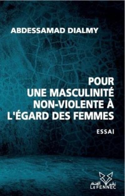 Pour une masculinité non-violente à l'égard des femmes : essai