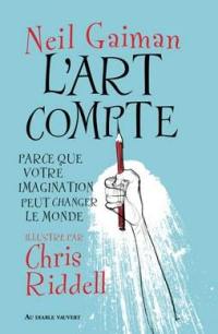 L'art compte : parce que votre imagination peut changer le monde