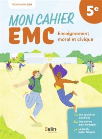 Mon cahier EMC, enseignement moral et civique 5e : programme 2024